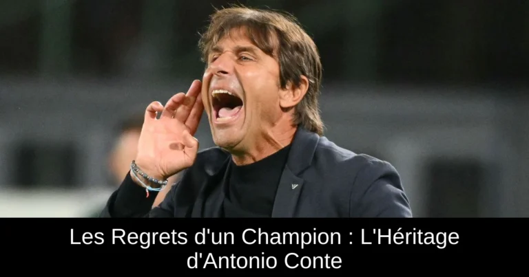 Les Regrets d'un Champion : L'Héritage d'Antonio Conte