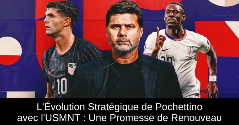 L'Évolution Stratégique de Pochettino avec l'USMNT : Une Promesse de Renouveau