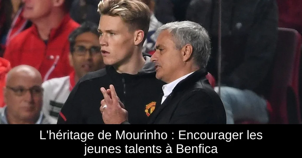 L'héritage de Mourinho : Encourager les jeunes talents à Benfica