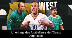 L'héritage des footballeurs de l'Ouest Américain