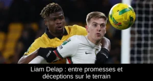 Liam Delap : entre promesses et déceptions sur le terrain