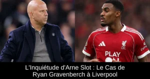 L'Inquiétude d'Arne Slot : Le Cas de Ryan Gravenberch à Liverpool