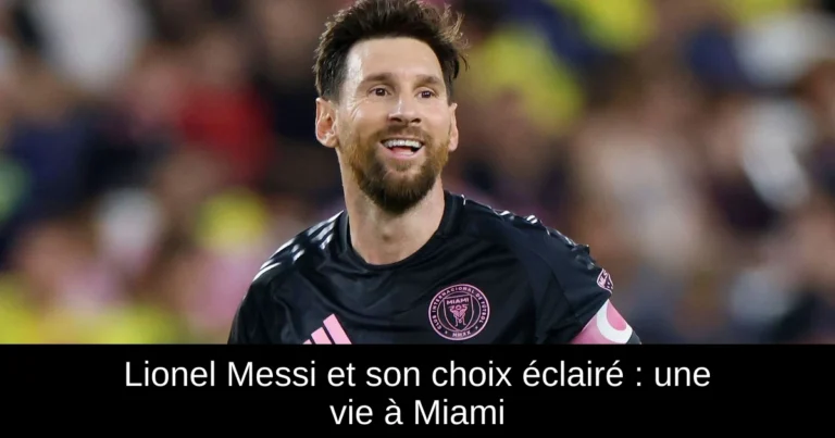 Lionel Messi et son choix éclairé : une vie à Miami