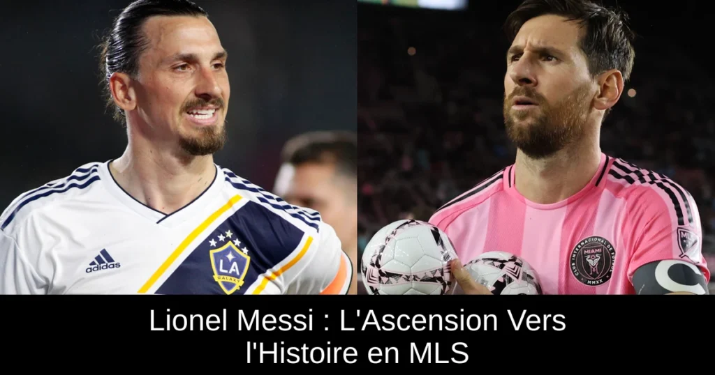 Lionel Messi : L'Ascension Vers l'Histoire en MLS