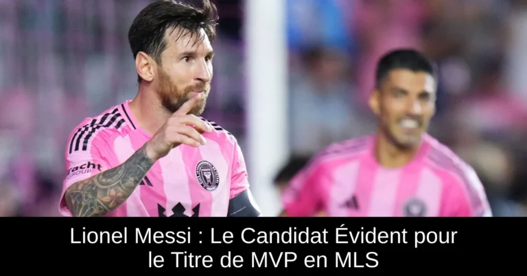 Lionel Messi : Le Candidat Évident pour le Titre de MVP en MLS