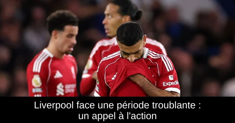 Liverpool face une période troublante : un appel à l'action