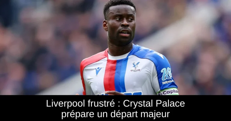 Liverpool frustré : Crystal Palace prépare un départ majeur