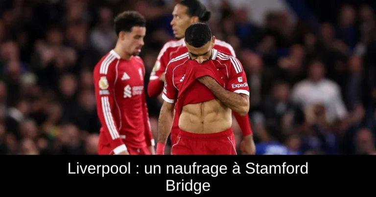 Liverpool : un naufrage à Stamford Bridge