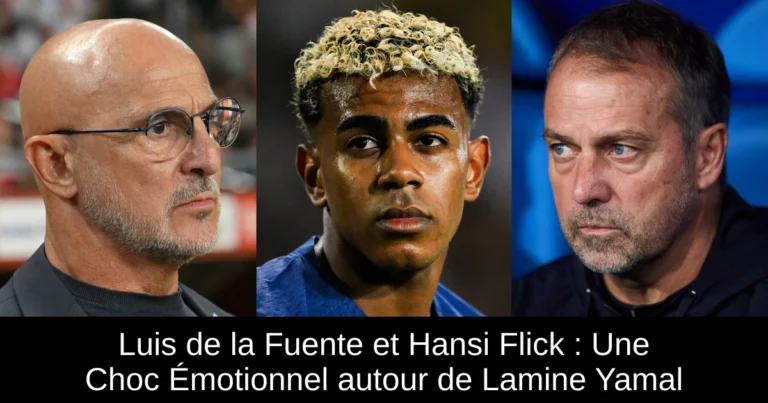 Luis de la Fuente et Hansi Flick : Une Choc Émotionnel autour de Lamine Yamal