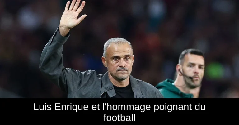 Luis Enrique et l'hommage poignant du football