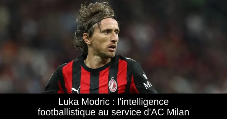 Luka Modric : l'intelligence footballistique au service d'AC Milan
