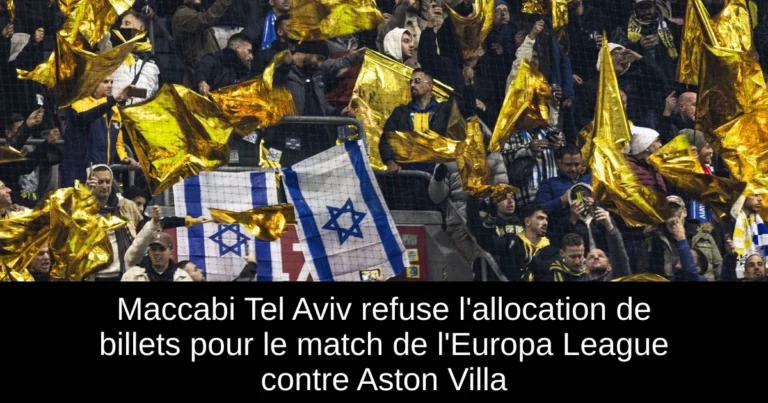 Maccabi Tel Aviv refuse l'allocation de billets pour le match de l'Europa League contre Aston Villa