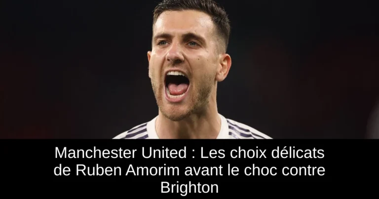 Manchester United : Les choix délicats de Ruben Amorim avant le choc contre Brighton