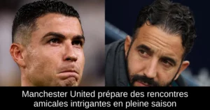 Manchester United prépare des rencontres amicales intrigantes en pleine saison
