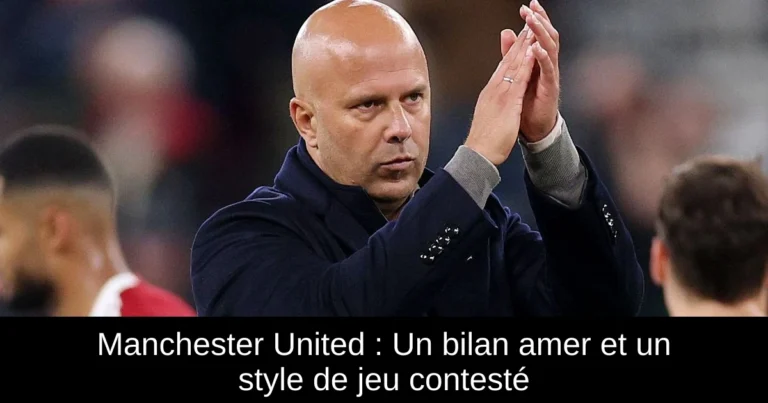 Manchester United : Un bilan amer et un style de jeu contesté