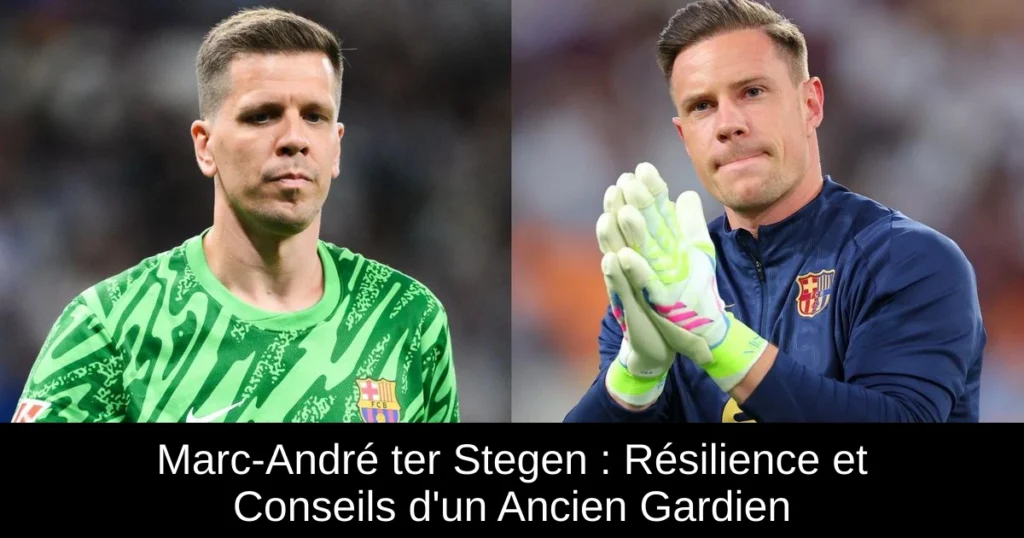 Marc-André ter Stegen : Résilience et Conseils d'un Ancien Gardien