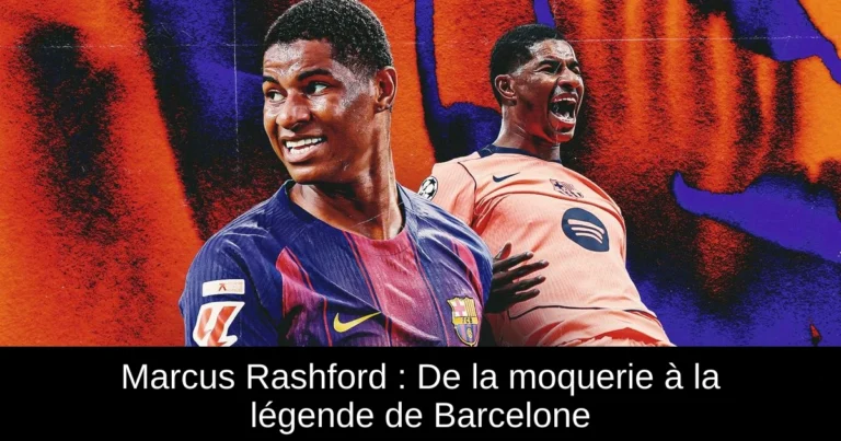 Marcus Rashford : De la moquerie à la légende de Barcelone