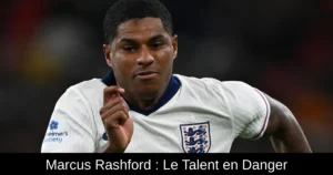 Marcus Rashford : Le Talent en Danger