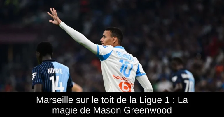 Marseille sur le toit de la Ligue 1 : La magie de Mason Greenwood
