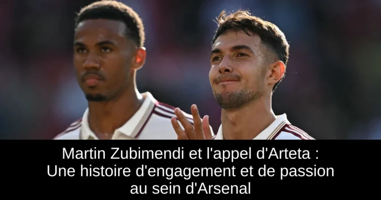 Martin Zubimendi et l'appel d'Arteta : Une histoire d'engagement et de passion au sein d'Arsenal
