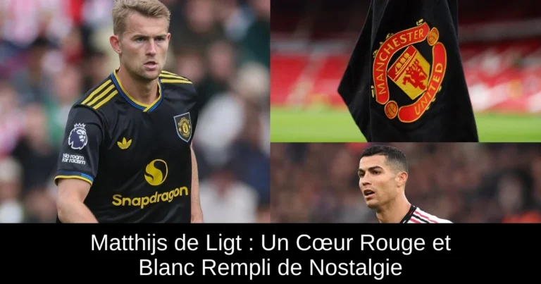 Matthijs de Ligt : Un Cœur Rouge et Blanc Rempli de Nostalgie