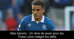 Max Aarons : Un rêve de jouer pour les Three Lions malgré les défis