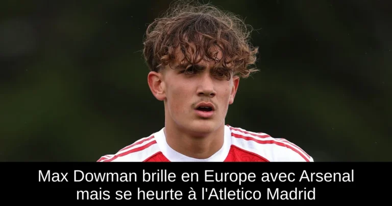 Max Dowman brille en Europe avec Arsenal mais se heurte à l'Atletico Madrid
