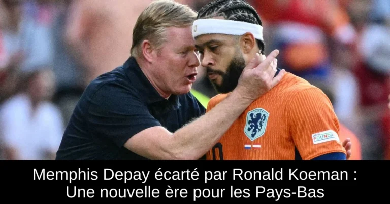 Memphis Depay écarté par Ronald Koeman : Une nouvelle ère pour les Pays-Bas