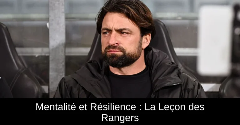 Mentalité et Résilience : La Leçon des Rangers