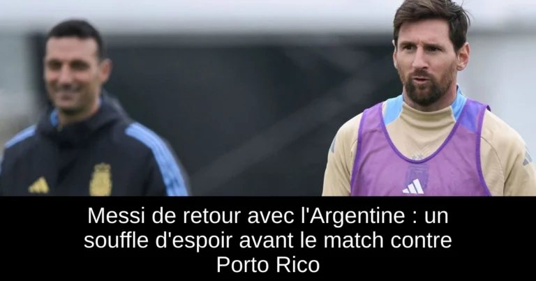 Messi de retour avec l'Argentine : un souffle d'espoir avant le match contre Porto Rico