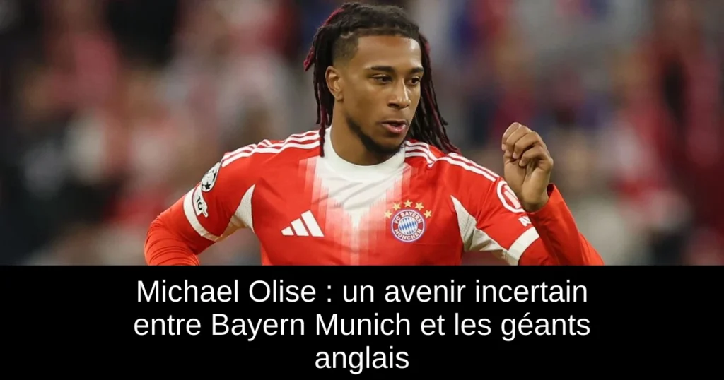 Michael Olise : un avenir incertain entre Bayern Munich et les géants anglais