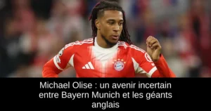 Michael Olise : un avenir incertain entre Bayern Munich et les géants anglais