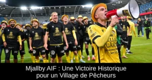 Mjallby AIF : Une Victoire Historique pour un Village de Pêcheurs