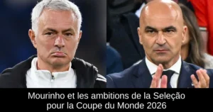 Mourinho et les ambitions de la Seleção pour la Coupe du Monde 2026