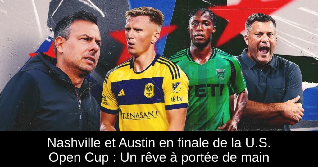 Nashville et Austin en finale de la U.S. Open Cup : Un rêve à portée de main