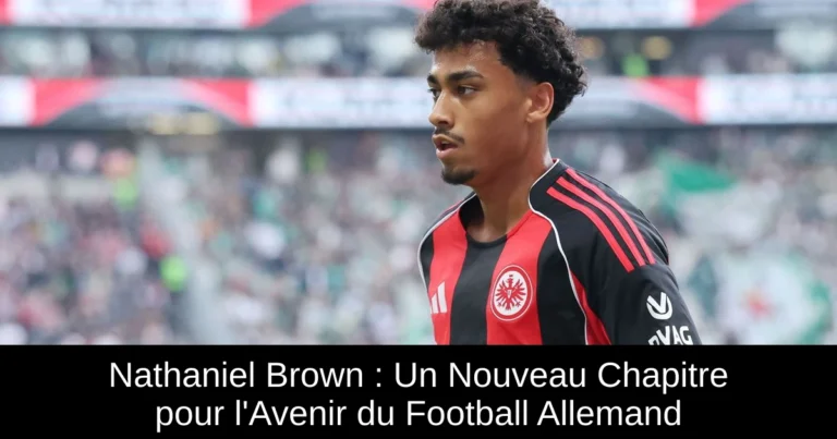 Nathaniel Brown : Un Nouveau Chapitre pour l'Avenir du Football Allemand