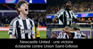 Newcastle United : une victoire éclatante contre Union Saint-Gilloise