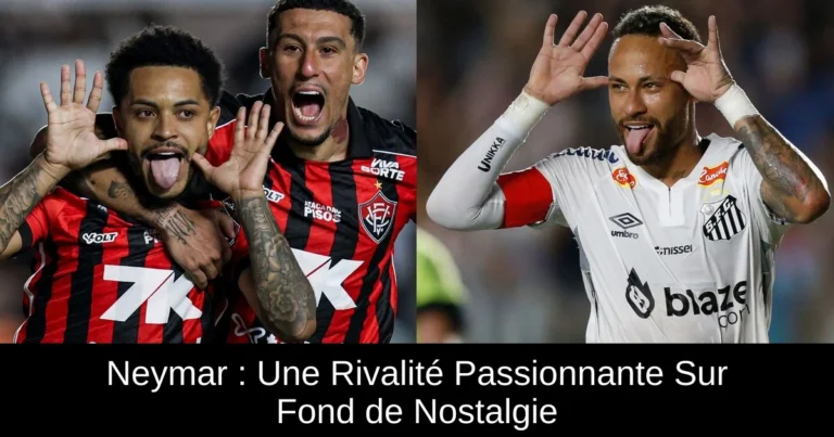 Neymar : Une Rivalité Passionnante Sur Fond de Nostalgie