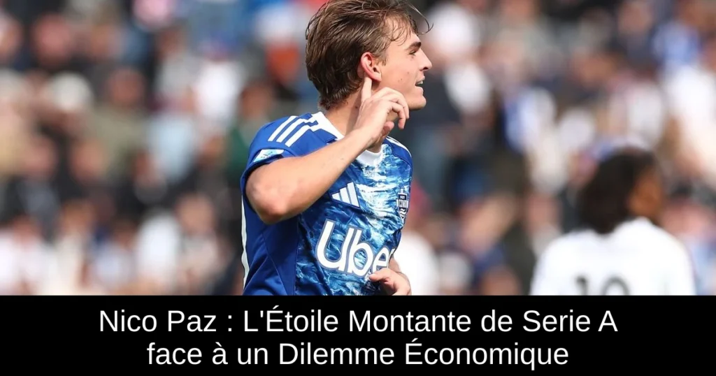 Nico Paz : L'Étoile Montante de Serie A face à un Dilemme Économique