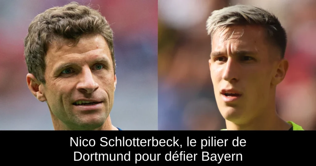 Nico Schlotterbeck, le pilier de Dortmund pour défier Bayern
