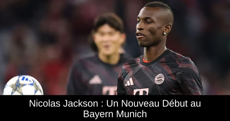 Nicolas Jackson : Un Nouveau Début au Bayern Munich
