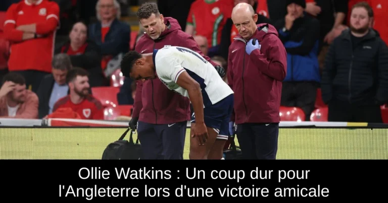 Ollie Watkins : Un coup dur pour l'Angleterre lors d'une victoire amicale