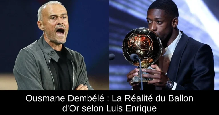 Ousmane Dembélé : La Réalité du Ballon d'Or selon Luis Enrique