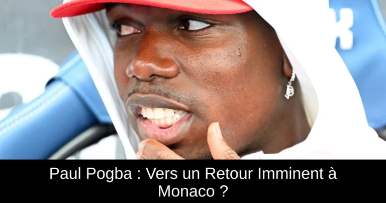 Paul Pogba : Vers un Retour Imminent à Monaco ?