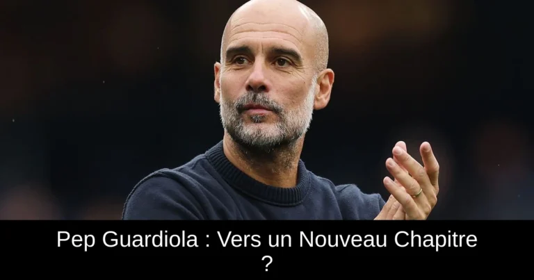 Pep Guardiola : Vers un Nouveau Chapitre ?