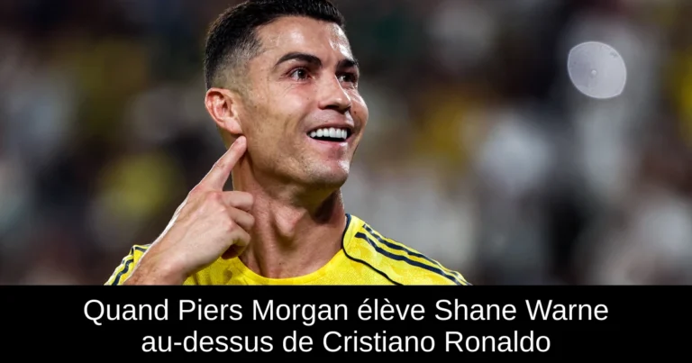 Quand Piers Morgan élève Shane Warne au-dessus de Cristiano Ronaldo
