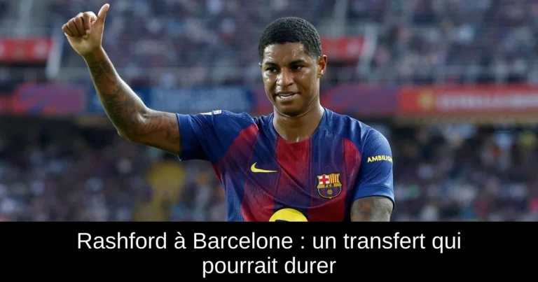 Rashford à Barcelone : un transfert qui pourrait durer