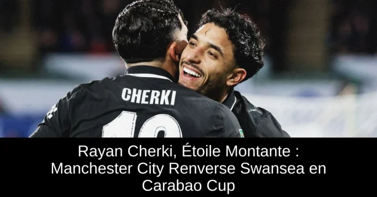 Rayan Cherki, Étoile Montante : Manchester City Renverse Swansea en Carabao Cup