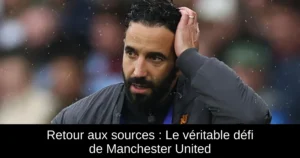 Retour aux sources : Le véritable défi de Manchester United