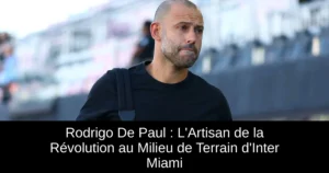 Rodrigo De Paul : L&rsquo;Artisan de la Révolution au Milieu de Terrain d&rsquo;Inter Miami
